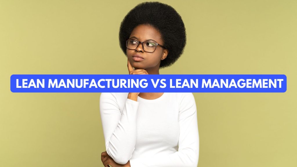 Lean Six Sigma Quelles Sont Les Différences Entre Le Lean Manufacturing Et Le Lean Management 3984